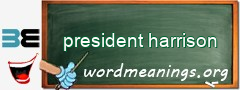 WordMeaning blackboard for president harrison